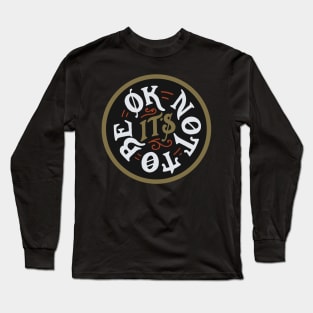 It's ok not to be ok Long Sleeve T-Shirt